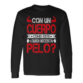 Hombre Con Un Cuerpo Como Este Quien Necesita Pelo Divertido Camiseta de manga larga - Regaloses