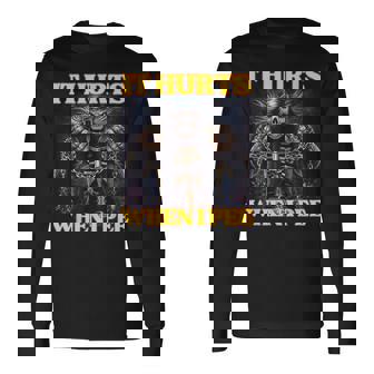 It Hurts When I Pee Hard Skeleton Meme Long Sleeve T-Shirt - Thegiftio UK
