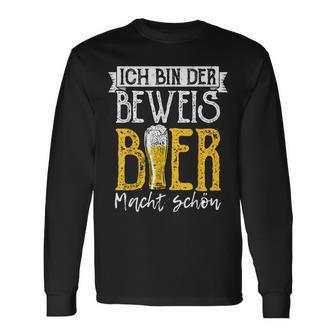 Ich Bin Der Beweis Bier Macht Schön Sauftour Biertrinker German Langarmshirts - Geschenkecke