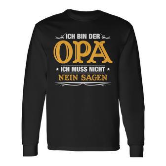 Ich Bin Der Opa Ich Muss Nicht Nein Sagen Langarmshirts - Geschenkecke