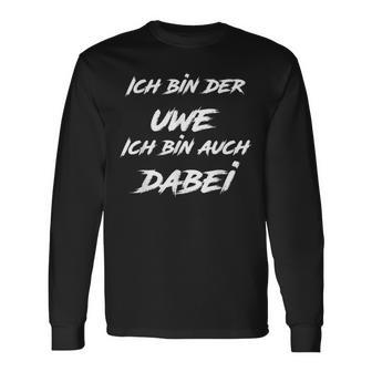 Ich Bin Der Uwe Ich Bin Auch Dabei S Langarmshirts - Geschenkecke