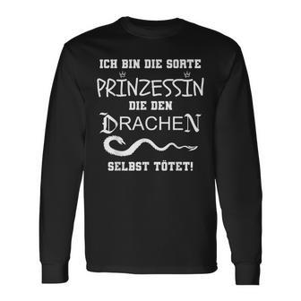 Ich Bin Die Sorte Prinzessin Die Den Drachen Selbst Tötet Langarmshirts - Geschenkecke