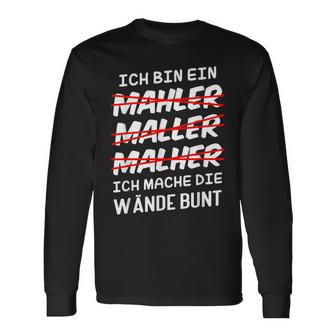 Ich Bin Ein Mahler Maller Malher Ich Mache Die Wanden I'm Langarmshirts - Geschenkecke