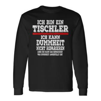 Ich Bin Ein Tischler Ich Kann Dummheit Nicht Repair Langarmshirts - Geschenkecke