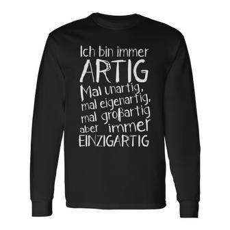 Ich Bin Immer Artig Mal Unartig Mal Eigenartig Mal Großartig Langarmshirts - Geschenkecke