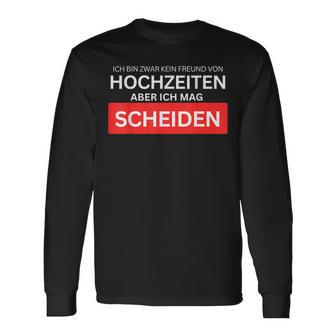 Ich Bin Kein Freundon Hochzeiten Aber Ich Mag Scheiden Langarmshirts - Geschenkecke