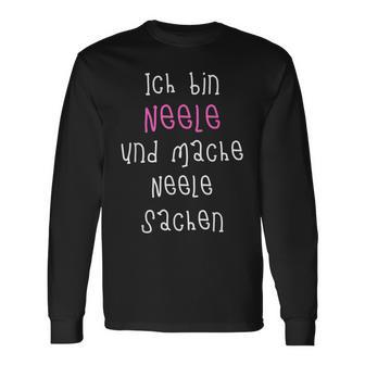 Ich Bin Neele Und Mache Neele Sachen Cute Slogan For Langarmshirts - Geschenkecke