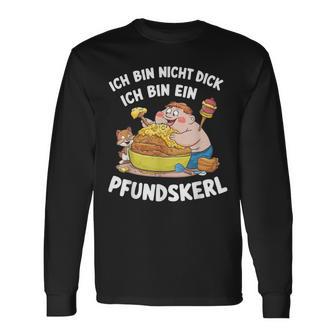 Ich Bin Nicht Dick Ich Bin Ein Pfundkerl Langarmshirts - Geschenkecke