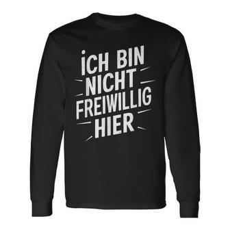 Ich Bin Nichtoluntig Hier Langarmshirts - Geschenkecke