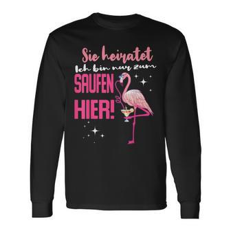 Ich Bin Nur Zum Saufen Hier I'm Just For The Saufen Her Langarmshirts - Seseable