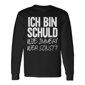 Ich Bin Schuld Wie Immer Wer Sonst Sarcasm Ironie Satire Langarmshirts - Geschenkecke