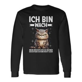 Ich Bin Wach Mehr Möchte Ich Nicht Sagen Katze Angervt Langarmshirts - Geschenkecke