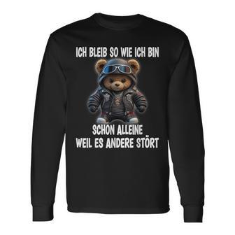 Ich Bleib So Wie Ich Bin Schon Alleine Weil Es Andere Stört Langarmshirts - Geschenkecke