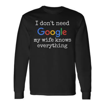 Ich Brauche Google Nicht Meine Frau Weiß Alles Langarmshirts - Geschenkecke