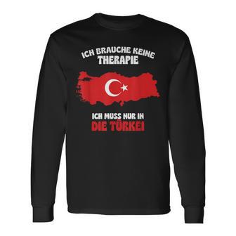 Ich Brauche Keine Therapie Ich Muss Nur In Die Turkey Langarmshirts - Geschenkecke