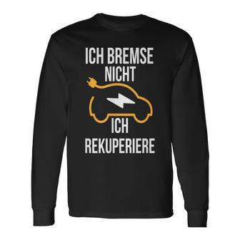 Ich Bremse Nicht Ich Rekuperiere E-Auto E Car Electric Car Langarmshirts - Geschenkecke