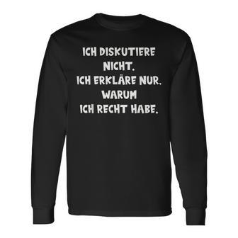 Ich Diskutiere Nicht Ich Erläre Nur Warum Ich Recht Langarmshirts - Geschenkecke