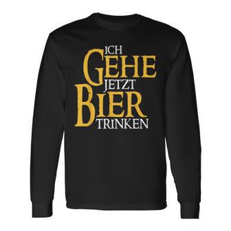 Ich Gehe Jetzt Bier Trinken S Langarmshirts - Geschenkecke