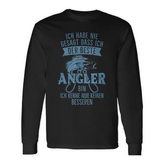 Ich Habe Nie Sagt Dass Ich Der Beste Angler Bin Langarmshirts - Geschenkecke