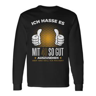 Ich Hasse Es Mit 40 So Gut Aushlen Jahrgang 1981 Father's Day Langarmshirts - Geschenkecke