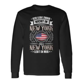 Ich Lebe Nicht In New York Aber New York Lebt In Mir Langarmshirts - Seseable