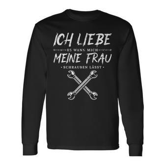 Ich Liebe Es Wenn Meine Frau Schrauben List Mechanic Langarmshirts - Geschenkecke