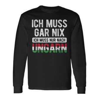 Ich Muss Nur Nach Hungary Hungarian Flag Langarmshirts - Seseable