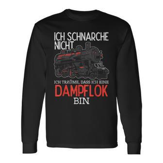 Ich Schnarche Nicht Träume Damplokführer Langarmshirts - Geschenkecke