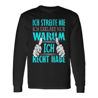 Ich Streite Nicht Ich Erkläre Nur Warum Ich Recht Habe Langarmshirts - Geschenkecke