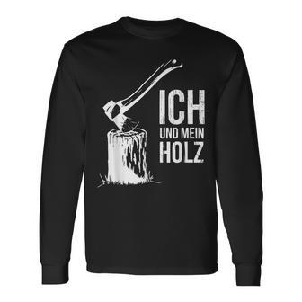 Ich Und Mein Holz Feuerholz Hacken Ich Und Mein Holz Langarmshirts - Geschenkecke