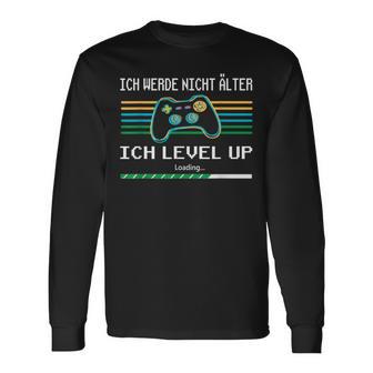 Ich Werde Nicht Älter Ich Level Up Gaming Langarmshirts - Geschenkecke