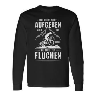 Ich Werde Nicht Aufben Aber Fluchen I'm Not Going To Do But Langarmshirts - Geschenkecke