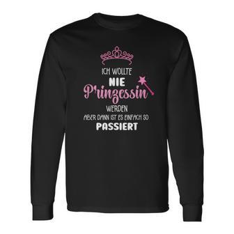 Ich Wollte Nie Prinzessin Werden Ich Wollte Nie Prinzessin Wer S Langarmshirts - Geschenkecke