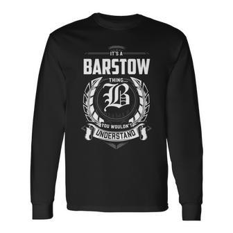 It's A Barstow Thing You Wouldn't Understand Personalized Last Name For Barstow Long Sleeve T-Shirt | Seseable UK