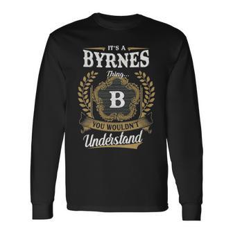 It's A Byrnes Thing You Wouldn't Understand Personalized Last Name Byrnes Family Crest Coat Of Arm Long Sleeve T-Shirt - Thegiftio