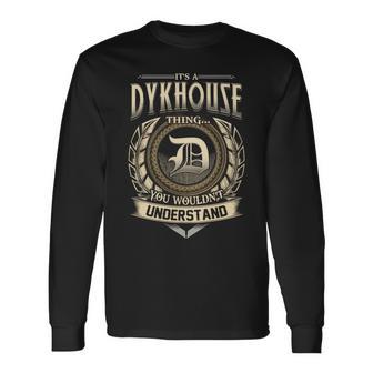 It's A Dykhouse Thing You Wouldn't Understand Name Vintage Long Sleeve T-Shirt - Thegiftio UK