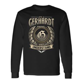 Its A Gerhardt Thing You Wouldnt Understand Name Vintage Long Sleeve T-Shirt - Thegiftio UK