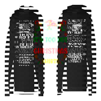 This Is My It's Too Hot For Ugly Christmas Sweaters Long Sleeve T-Shirt - Seseable