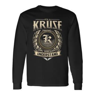 Its A Kruse Thing You Wouldnt Understand Name Vintage Long Sleeve T-Shirt - Thegiftio