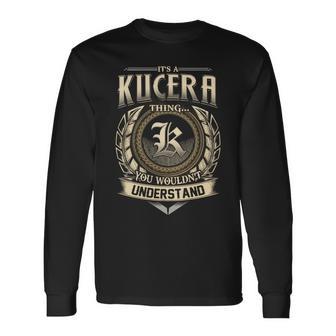 Its A Kucera Thing You Wouldnt Understand Name Vintage Long Sleeve T-Shirt - Thegiftio UK