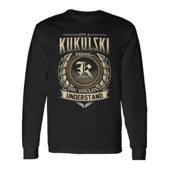 It's A Kukulski Thing You Wouldn't Understand Name Vintage Long Sleeve T-Shirt - Thegiftio UK