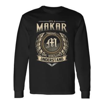 Its A Makar Thing You Wouldnt Understand Name Vintage Long Sleeve T-Shirt - Thegiftio UK