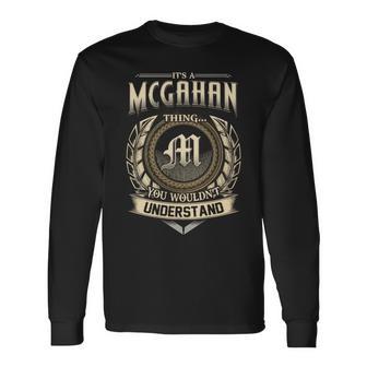 Its A Mcgahan Thing You Wouldnt Understand Name Vintage Long Sleeve T-Shirt - Thegiftio UK