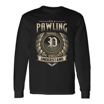 Its A Pawling Thing You Wouldnt Understand Name Vintage Long Sleeve T-Shirt - Thegiftio UK