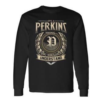 Its A Perkins Thing You Wouldnt Understand Name Vintage Long Sleeve T-Shirt - Thegiftio UK