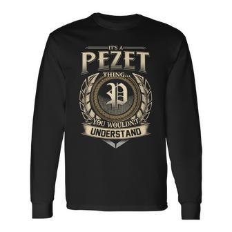 Its A Pezet Thing You Wouldnt Understand Name Vintage Long Sleeve T-Shirt - Thegiftio UK