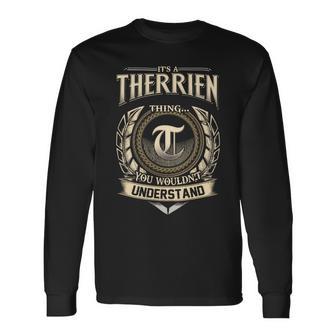 Its A Therrien Thing You Wouldnt Understand Name Vintage Long Sleeve T-Shirt - Thegiftio UK