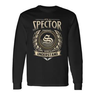Its A Spector Thing You Wouldnt Understand Name Vintage Long Sleeve T-Shirt - Thegiftio