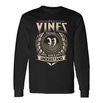 Its A Vines Thing You Wouldnt Understand Name Vintage Long Sleeve T-Shirt - Thegiftio UK