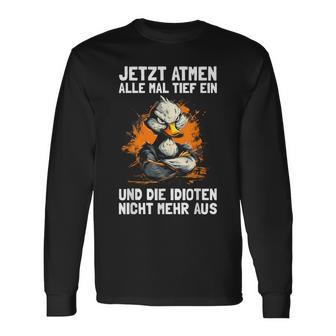 Jetzt Breathe Alle Mal Tief Ein Und Die Idioten Nicht Mehr Aus Langarmshirts - Geschenkecke